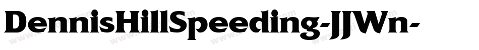 DennisHillSpeeding-JJWn字体转换 DennisHillSpeeding-JJWn字体转换