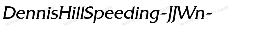 DennisHillSpeeding-JJWn字体转换 DennisHillSpeeding-JJWn字体转换