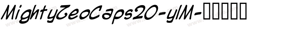 MightyZeoCaps20-ylM字体转换 MightyZeoCaps20-ylM字体转换