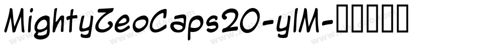 MightyZeoCaps20-ylM字体转换 MightyZeoCaps20-ylM字体转换