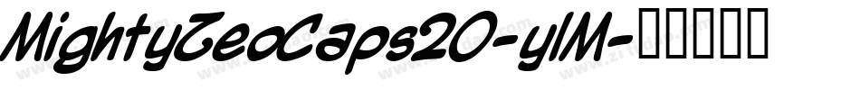 MightyZeoCaps20-ylM字体转换 MightyZeoCaps20-ylM字体转换