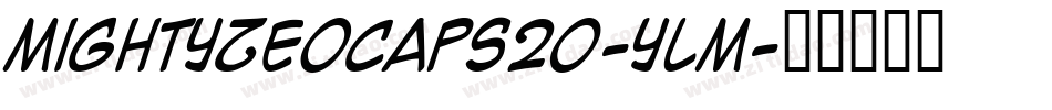 MightyZeoCaps20-ylM字体转换 MightyZeoCaps20-ylM字体转换