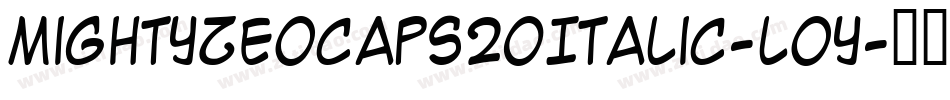 MightyZeoCaps20Italic-loy字体转换