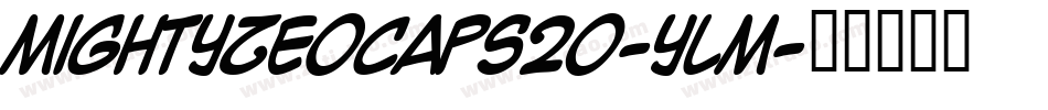 MightyZeoCaps20-ylM字体转换 MightyZeoCaps20-ylM字体转换