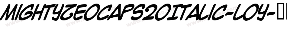 MightyZeoCaps20Italic-loy字体转换