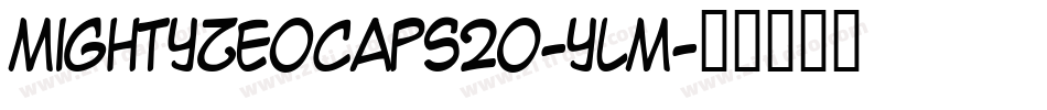MightyZeoCaps20-ylM字体转换 MightyZeoCaps20-ylM字体转换
