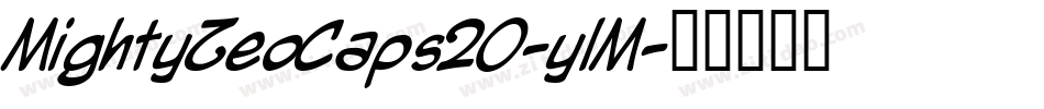 MightyZeoCaps20-ylM字体转换 MightyZeoCaps20-ylM字体转换