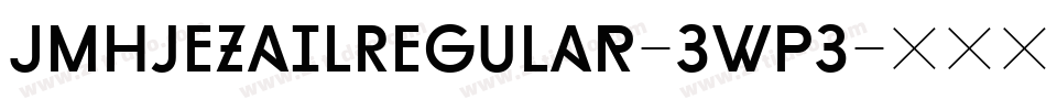 JmhjezailRegular-3Wp3字体转换