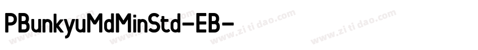 PBunkyuMdMinStd-EB字体转换