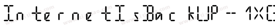 InternetIsBackUp-1XG4字体转换