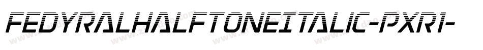 FedyralHalftoneItalic-pXR1字体转换