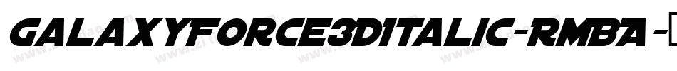 GalaxyForce3DItalic-RmBA字体转换