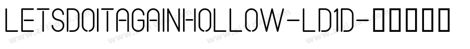 LetsDoItAgainHollow-LD1D字体转换