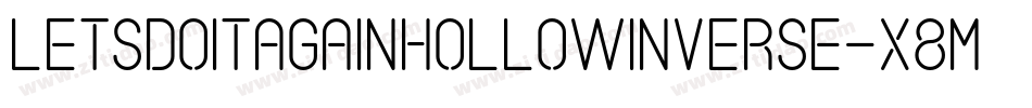 LetsDoItAgainHollowInverse-X8mj字体转换 LetsDoItAgainHollowInverse-X8mj字体转换