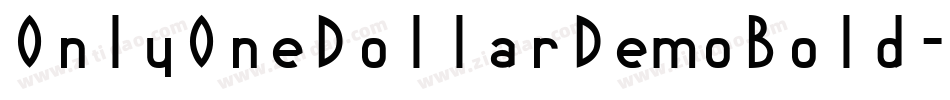 OnlyOneDollarDemoBold-VMLw字体转换 OnlyOneDollarDemoBold-VMLw字体转换