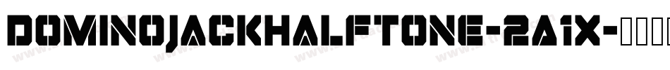 DominoJackHalftone-2A1X字体转换
