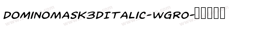 DominoMask3DItalic-WgRO字体转换