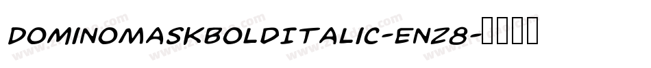 DominoMaskBoldItalic-Enz8字体转换