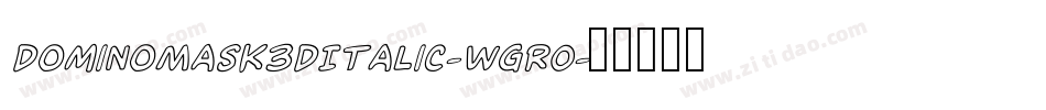 DominoMask3DItalic-WgRO字体转换