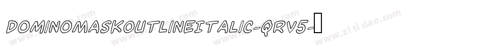 DominoMaskOutlineItalic-qrV5字体转换