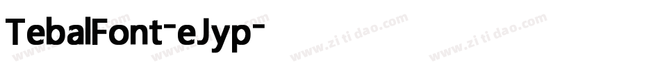TebalFont-eJyp字体转换