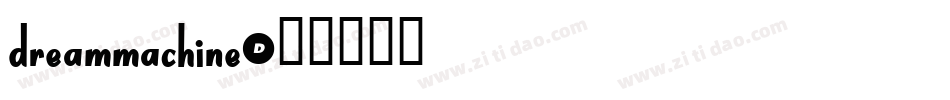 DREAMMACHINE字体转换