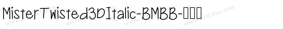 MisterTwisted3DItalic-BMBB字体转换