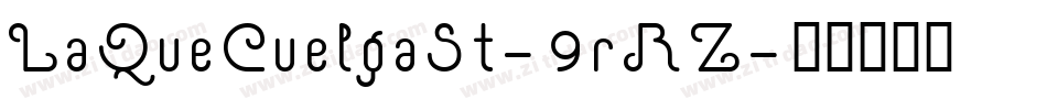 LaQueCuelgaSt-9rRZ字体转换