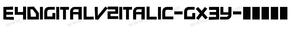 E4DigitalV2Italic-gX3Y字体转换