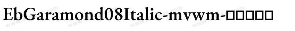 EbGaramond08Italic-mvwm字体转换