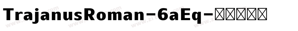 TrajanusRoman-6aEq字体转换