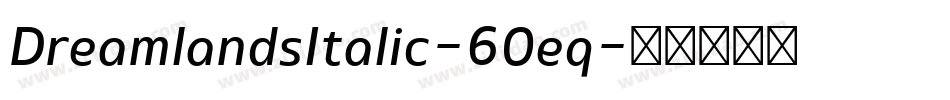 DreamlandsItalic-60eq字体转换