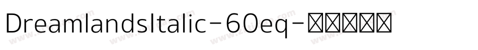 DreamlandsItalic-60eq字体转换