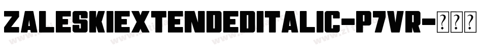 ZaleskiExtendedItalic-p7vR字体转换