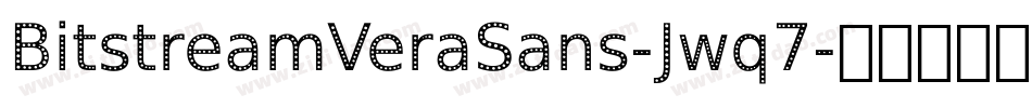 BitstreamVeraSans-Jwq7字体转换 BitstreamVeraSans-Jwq7字体转换