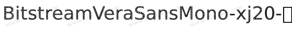 BitstreamVeraSansMono-xj20字体转换