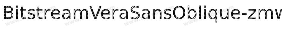 BitstreamVeraSansOblique-zmwa字体转换 BitstreamVeraSansOblique-zmwa字体转换