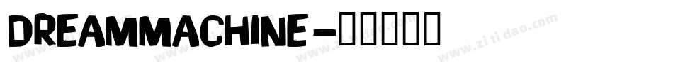 DREAMMACHINE字体转换