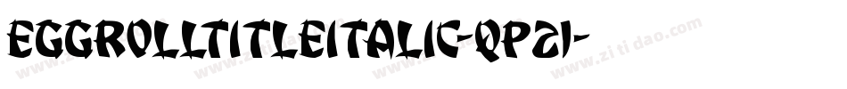 EggRollTitleItalic-qP21字体转换