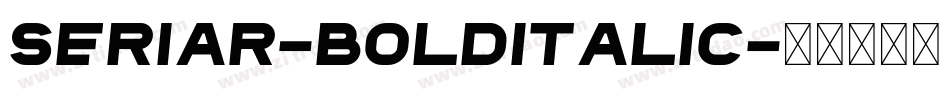 Seriar-BoldItalic字体转换