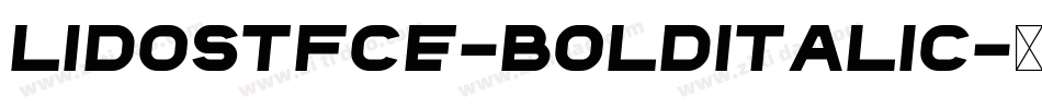 LidoSTFCE-BoldItalic字体转换