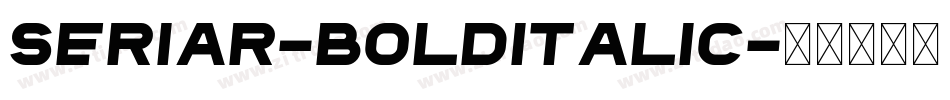 Seriar-BoldItalic字体转换