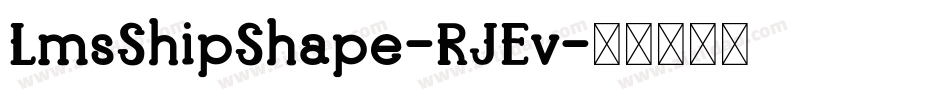 LmsShipShape-RJEv字体转换