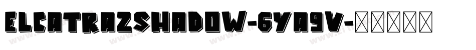 ElcatrazShadow-6Ya9v字体转换
