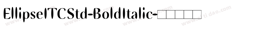 EllipseITCStd-BoldItalic字体转换