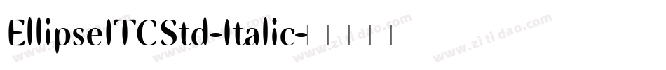 EllipseITCStd-Italic字体转换