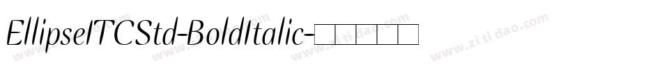 EllipseITCStd-BoldItalic字体转换