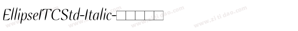 EllipseITCStd-Italic字体转换