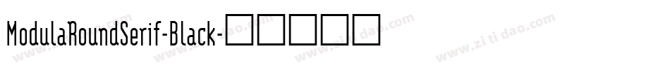 ModulaRoundSerif-Black字体转换