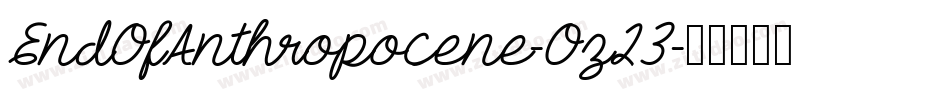 EndOfAnthropocene-Oz23字体转换